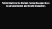 PDF Public Health in the Market: Facing Managed Care Lean Government and Health Disparities