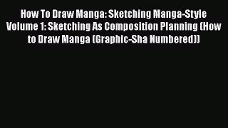 [PDF] How To Draw Manga: Sketching Manga-Style Volume 1: Sketching As Composition Planning