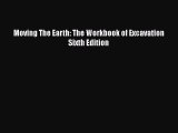 Read Moving The Earth: The Workbook of Excavation Sixth Edition Free Full Ebook