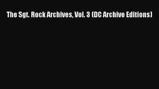 [PDF] The Sgt. Rock Archives Vol. 3 (DC Archive Editions) Read Full Ebook