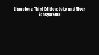 Read Limnology Third Edition: Lake and River Ecosystems Free Full Ebook