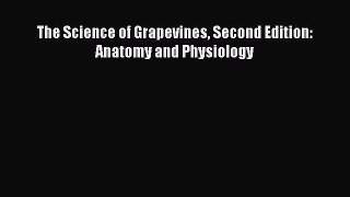 Ebook The Science of Grapevines Second Edition: Anatomy and Physiology Free Full Ebook