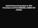 Ebook English Drama from Everyman to 1660: Performance and Print (MEDIEVAL & RENAIS TEXT STUDIES)