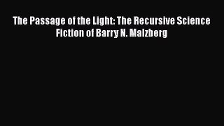 Download The Passage of the Light: The Recursive Science Fiction of Barry N. Malzberg Free