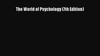 Ebook The World of Psychology (7th Edition) Free Full Ebook