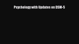 Read Psychology with Updates on DSM-5 Free Full Ebook