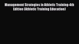 Ebook Management Strategies in Athletic Training-4th Edition (Athletic Training Education)
