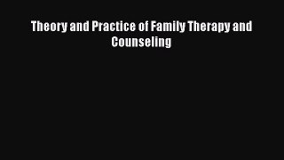 Ebook Theory and Practice of Family Therapy and Counseling Free Full Ebook