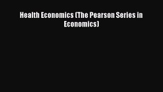Read Health Economics (The Pearson Series in Economics) Free Full Ebook