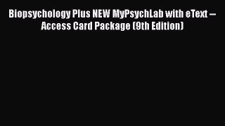 Ebook Biopsychology Plus NEW MyPsychLab with eText -- Access Card Package (9th Edition) Free