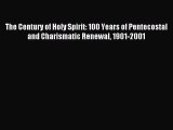 Read The Century of Holy Spirit: 100 Years of Pentecostal and Charismatic Renewal 1901-2001