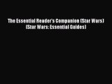 PDF The Essential Reader's Companion (Star Wars) (Star Wars: Essential Guides) Free Books