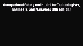Ebook Occupational Safety and Health for Technologists Engineers and Managers (8th Edition)