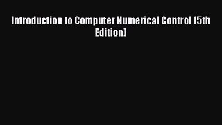 Ebook Introduction to Computer Numerical Control (5th Edition) Download Full Ebook