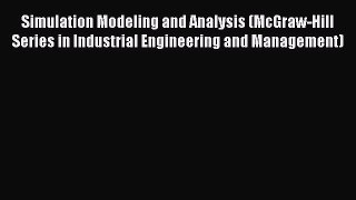 Ebook Simulation Modeling and Analysis (McGraw-Hill Series in Industrial Engineering and Management)