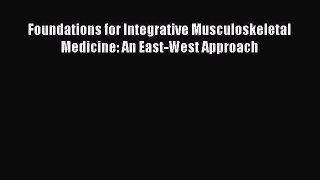 Download Foundations for Integrative Musculoskeletal Medicine: An East-West Approach Free Books