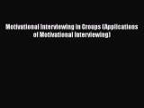 Read Motivational Interviewing in Groups (Applications of Motivational Interviewing) Free Full