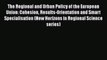 [PDF] The Regional and Urban Policy of the European Union: Cohesion Results-Orientation and