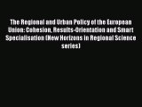 [PDF] The Regional and Urban Policy of the European Union: Cohesion Results-Orientation and