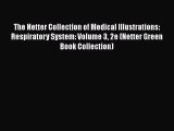 Download The Netter Collection of Medical Illustrations: Respiratory System: Volume 3 2e (Netter