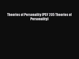 Ebook Theories of Personality (PSY 235 Theories of Personality) Free Full Ebook