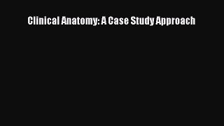 Download Clinical Anatomy: A Case Study Approach Free Books