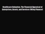 PDF Healthcare Valuation The Financial Appraisal of Enterprises Assets and Services (Wiley