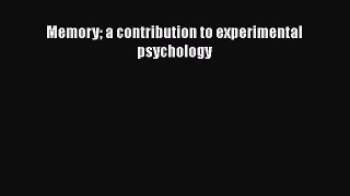[PDF] Memory a contribution to experimental psychology [Download] Online