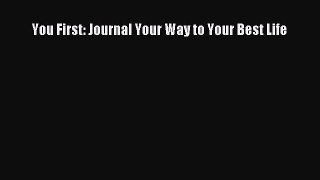 [PDF] You First: Journal Your Way to Your Best Life [Read] Online