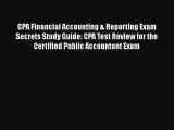 Download CPA Financial Accounting & Reporting Exam Secrets Study Guide: CPA Test Review for