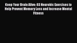 [PDF] Keep Your Brain Alive: 83 Neurobic Exercises to Help Prevent Memory Loss and Increase