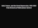 PDF Gold France and the Great Depression 1919-1932 (Yale Historical Publications Series)  EBook