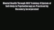 Read Mental Health Through Will Training: A System of Self-Help in Psychotherapy as Practiced