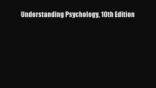 Read Understanding Psychology 10th Edition Free Full Ebook