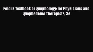 Read Földi's Textbook of Lymphology: for Physicians and Lymphedema Therapists 3e Free Full