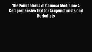 Read The Foundations of Chinese Medicine: A Comprehensive Text for Acupuncturists and Herbalists