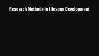 Read Research Methods in Lifespan Development Free Full Ebook