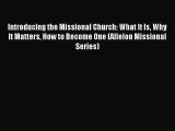 Read Introducing the Missional Church: What It Is Why It Matters How to Become One (Allelon
