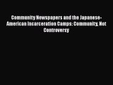 [PDF] Community Newspapers and the Japanese-American Incarceration Camps: Community Not Controversy