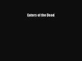 Read Eaters of the Dead Free Full Ebook