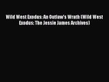 Download Wild West Exodus: An Outlaw's Wrath (Wild West Exodus: The Jessie James Archives)