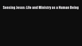 Read Sensing Jesus: Life and Ministry as a Human Being Ebook Free