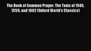 Download The Book of Common Prayer: The Texts of 1549 1559 and 1662 (Oxford World's Classics)