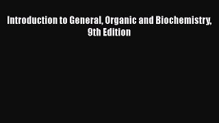 Ebook Introduction to General Organic and Biochemistry 9th Edition Read Full Ebook