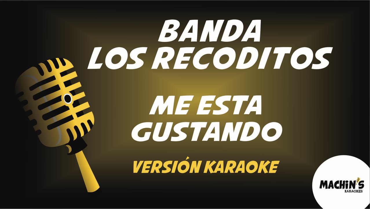 Me esta gustando - Banda los recoditos - Versión Karaoke