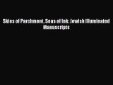 Ebook Skies of Parchment Seas of Ink: Jewish Illuminated Manuscripts Free Full Ebook