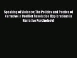 Ebook Speaking of Violence: The Politics and Poetics of Narrative in Conflict Resolution (Explorations