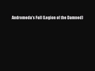 Download Andromeda's Fall (Legion of the Damned)  Read Online