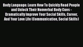 [PDF] Body Language: Learn How To Quickly Read People and Unlock Their Nonverbal Body Cues