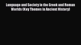 [PDF] Language and Society in the Greek and Roman Worlds (Key Themes in Ancient History) Read